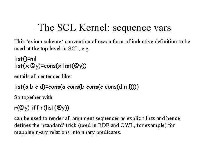 The SCL Kernel: sequence vars This ‘axiom scheme’ convention allows a form of inductive