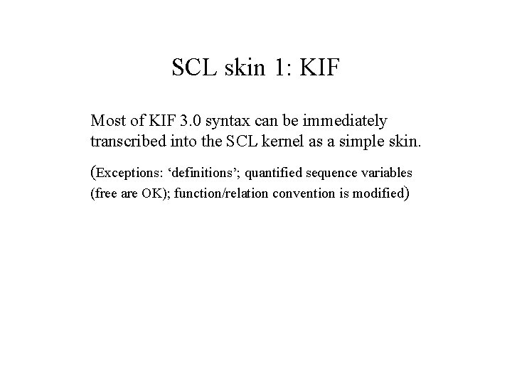 SCL skin 1: KIF Most of KIF 3. 0 syntax can be immediately transcribed