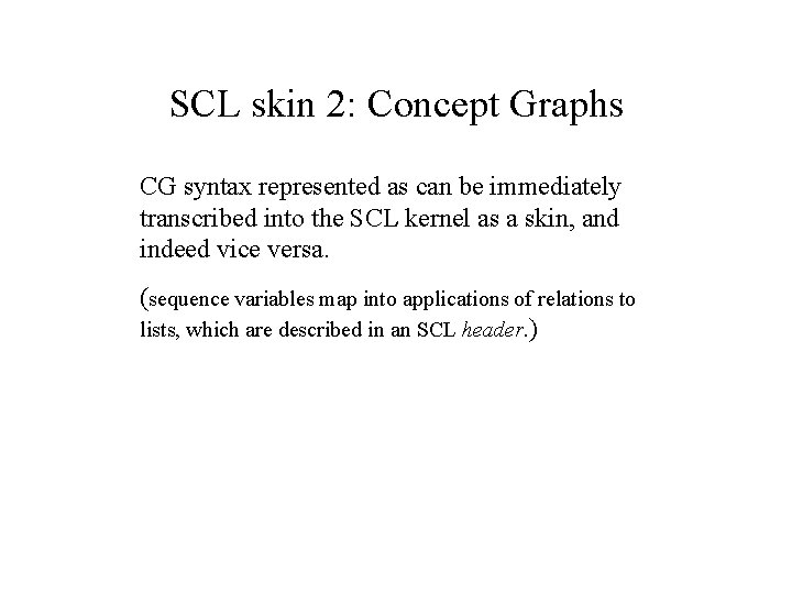 SCL skin 2: Concept Graphs CG syntax represented as can be immediately transcribed into