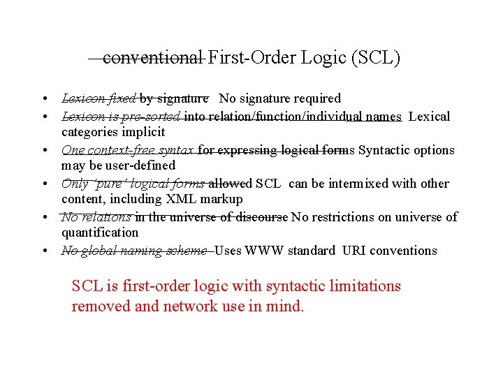 conventional First-Order Logic (SCL) • Lexicon fixed by signature No signature required • Lexicon