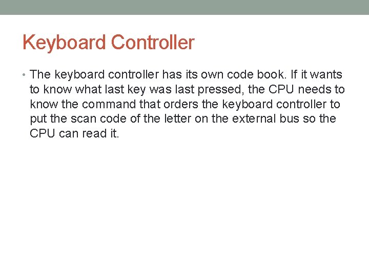 Keyboard Controller • The keyboard controller has its own code book. If it wants
