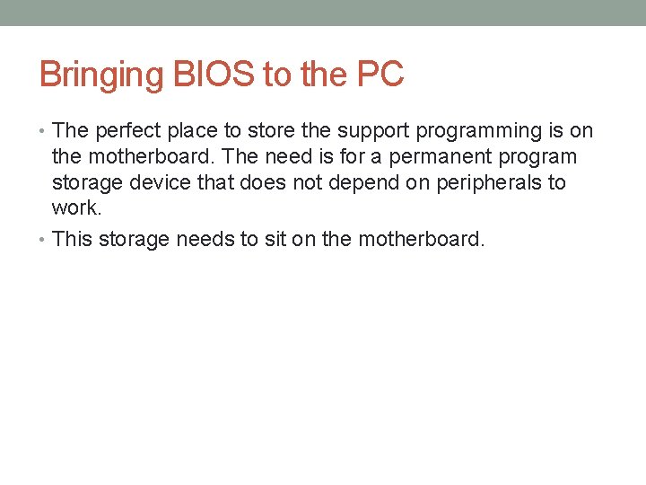 Bringing BIOS to the PC • The perfect place to store the support programming
