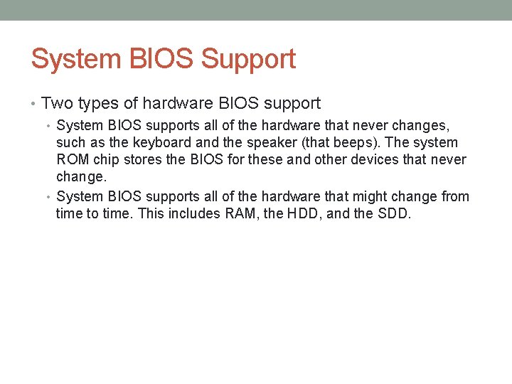 System BIOS Support • Two types of hardware BIOS support • System BIOS supports