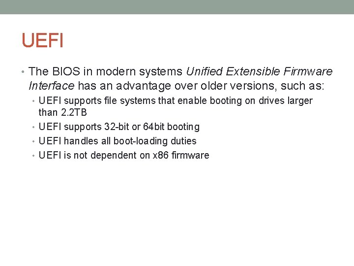 UEFI • The BIOS in modern systems Unified Extensible Firmware Interface has an advantage