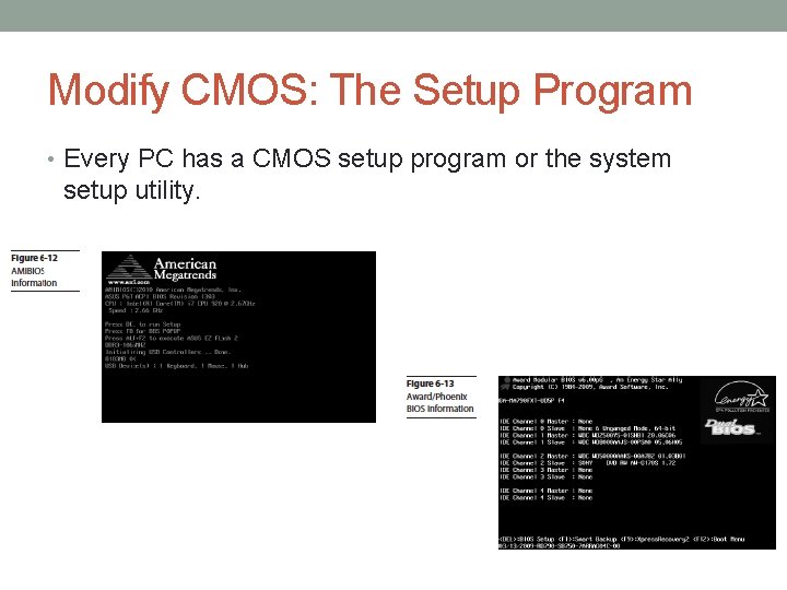 Modify CMOS: The Setup Program • Every PC has a CMOS setup program or