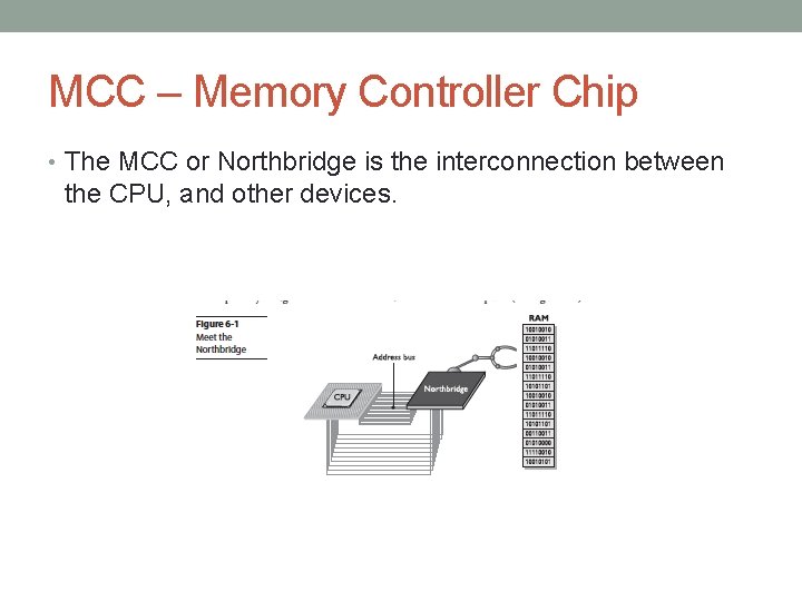 MCC – Memory Controller Chip • The MCC or Northbridge is the interconnection between