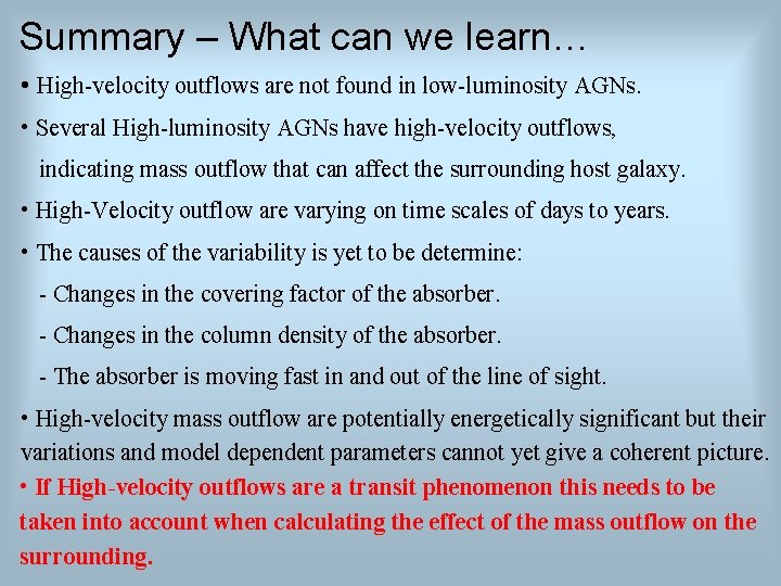 Summary – What can we learn… • High-velocity outflows are not found in low-luminosity