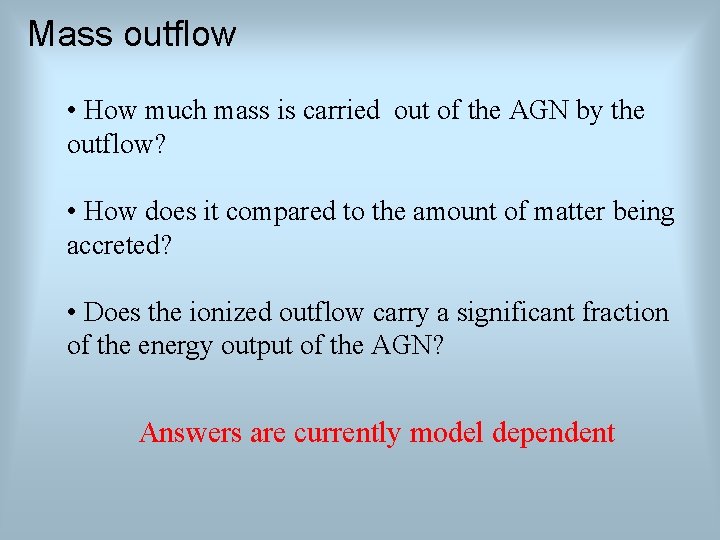 Mass outflow • How much mass is carried out of the AGN by the