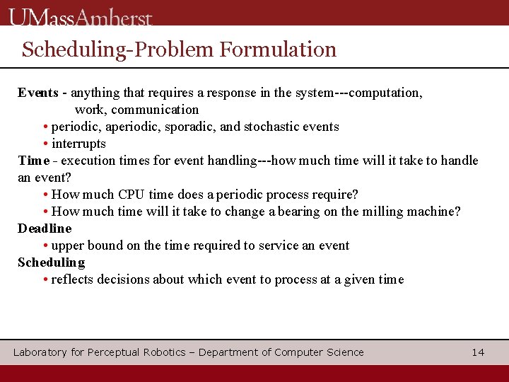 Scheduling-Problem Formulation Events - anything that requires a response in the system---computation, work, communication