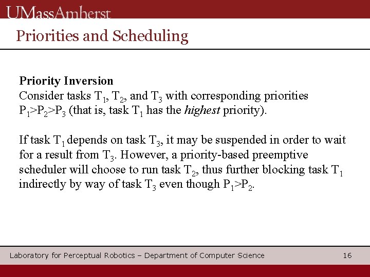Priorities and Scheduling Priority Inversion Consider tasks T 1, T 2, and T 3
