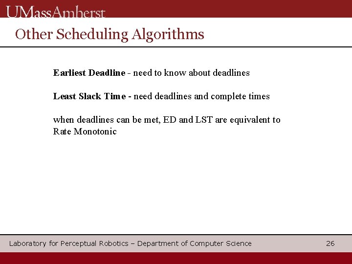 Other Scheduling Algorithms Earliest Deadline - need to know about deadlines Least Slack Time