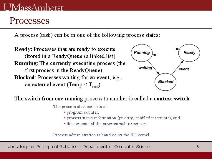 Processes A process (task) can be in one of the following process states: Ready: