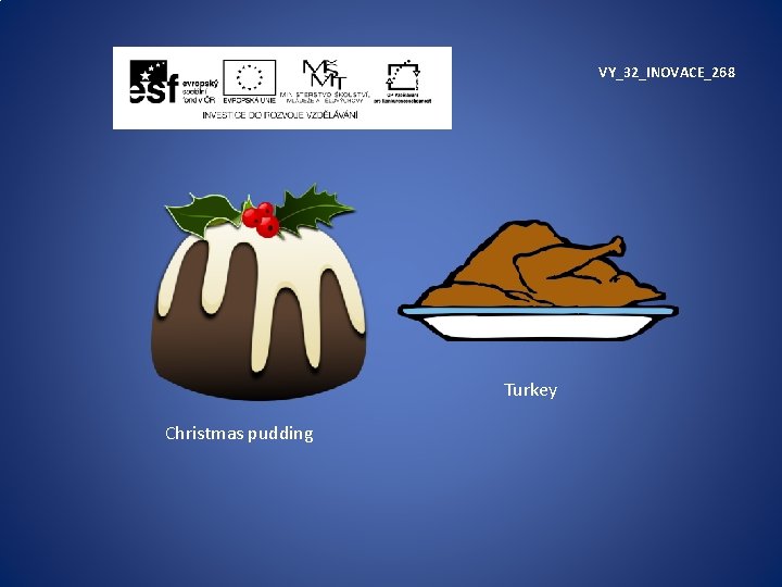 VY_32_INOVACE_268 Turkey Christmas pudding 