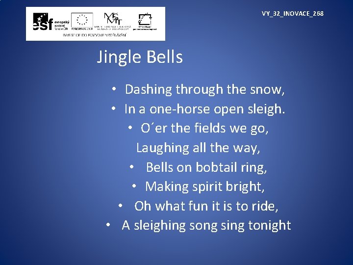  VY_32_INOVACE_268 Jingle Bells • Dashing through the snow, • In a one-horse open