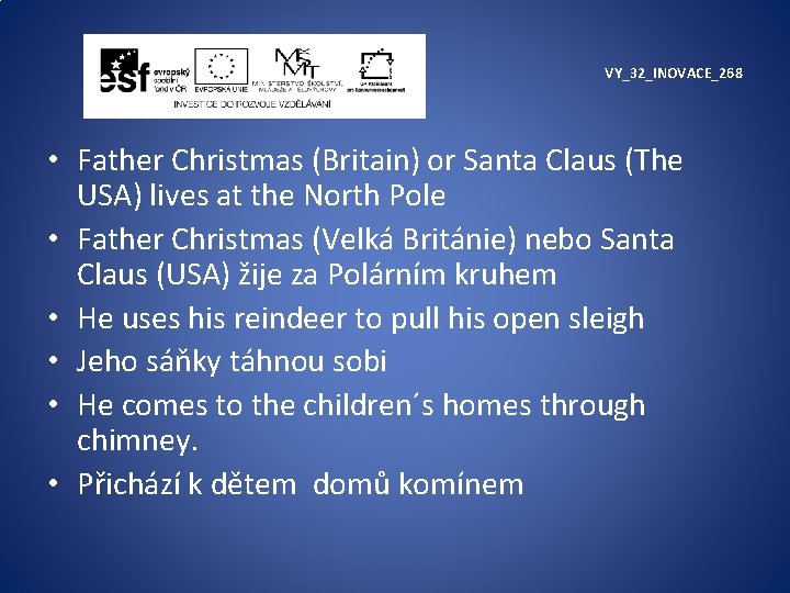 VY_32_INOVACE_268 • Father Christmas (Britain) or Santa Claus (The USA) lives at the North