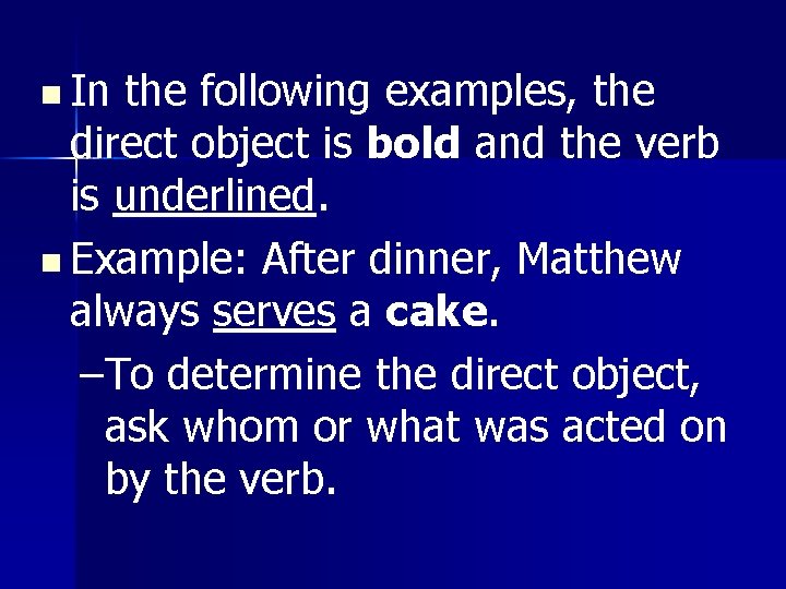 n In the following examples, the direct object is bold and the verb is