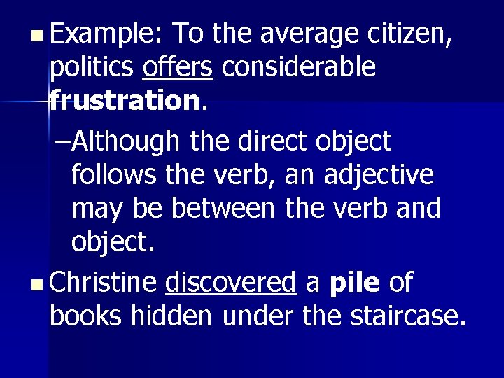 n Example: To the average citizen, politics offers considerable frustration. –Although the direct object n Example: To the average citizen, politics offers considerable frustration. –Although the direct object
