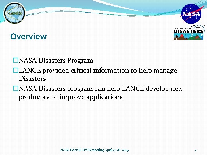 Overview �NASA Disasters Program �LANCE provided critical information to help manage Disasters �NASA Disasters