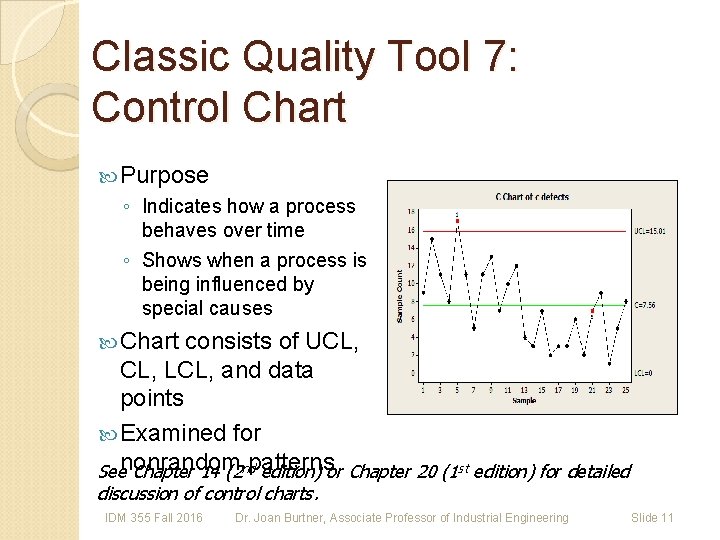 Classic Quality Tool 7: Control Chart Purpose ◦ Indicates how a process behaves over