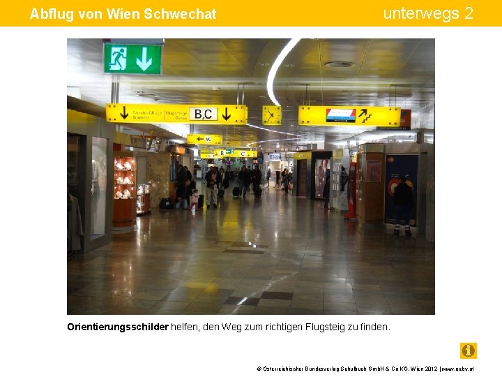 Abflug von Wien Schwechat unterwegs 2 Orientierungsschilder helfen, den Weg zum richtigen Flugsteig zu