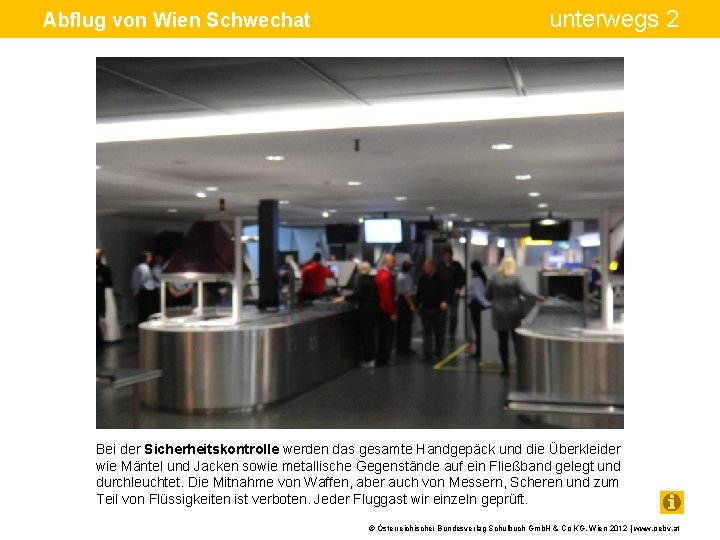 Abflug von Wien Schwechat unterwegs 2 Bei der Sicherheitskontrolle werden das gesamte Handgepäck und