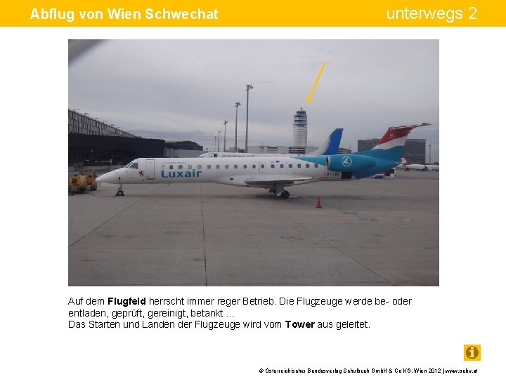 Abflug von Wien Schwechat unterwegs 2 Auf dem Flugfeld herrscht immer reger Betrieb. Die