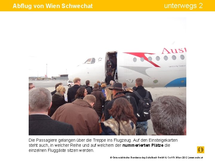 Abflug von Wien Schwechat unterwegs 2 Die Passagiere gelangen über die Treppe ins Flugzeug.