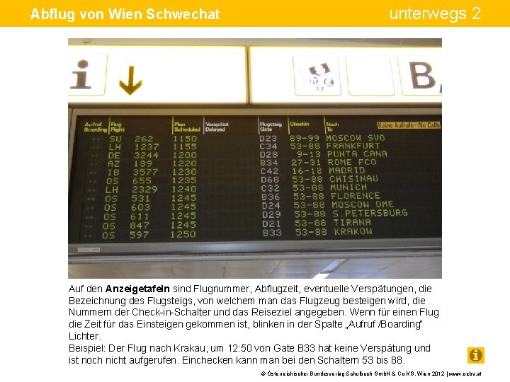 Abflug von Wien Schwechat unterwegs 2 Auf den Anzeigetafeln sind Flugnummer, Abflugzeit, eventuelle Verspätungen,