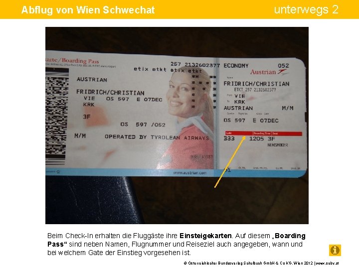 Abflug von Wien Schwechat unterwegs 2 Beim Check-In erhalten die Fluggäste ihre Einsteigekarten. Auf