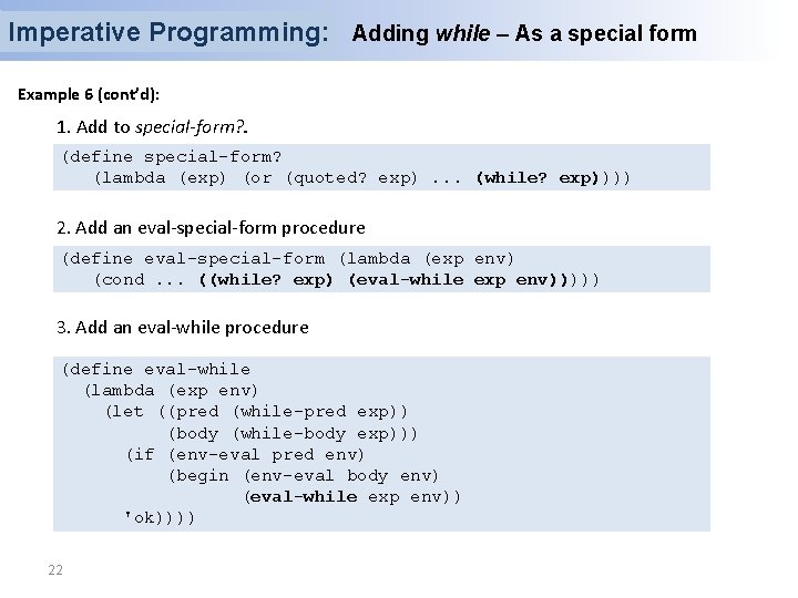 Imperative Programming: Adding while – As a special form Example 6 (cont’d): 1. Add Imperative Programming: Adding while – As a special form Example 6 (cont’d): 1. Add