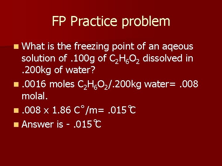 FP Practice problem n What is the freezing point of an aqeous solution of.