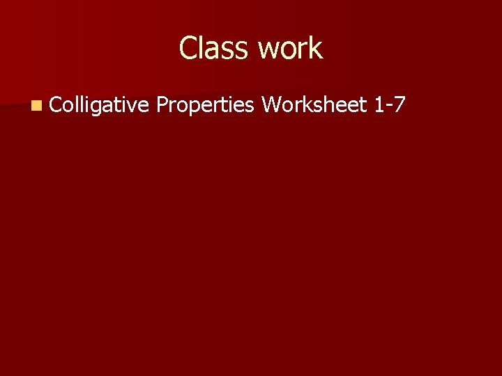 Class work n Colligative Properties Worksheet 1 -7 