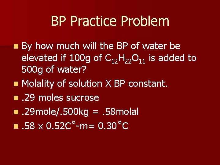 BP Practice Problem n By how much will the BP of water be elevated