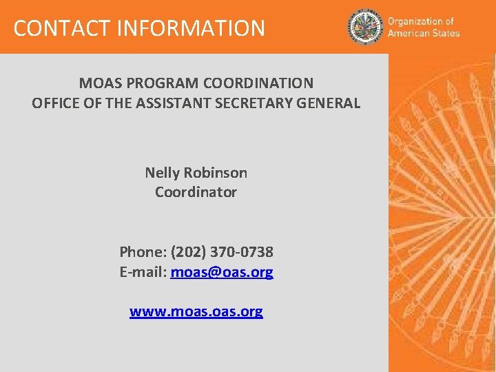 CONTACT INFORMATION MOAS PROGRAM COORDINATION OFFICE OF THE ASSISTANT SECRETARY GENERAL Nelly Robinson Coordinator