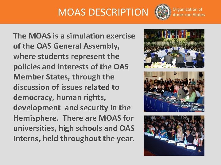 MOAS DESCRIPTION The MOAS is a simulation exercise of the OAS General Assembly, where