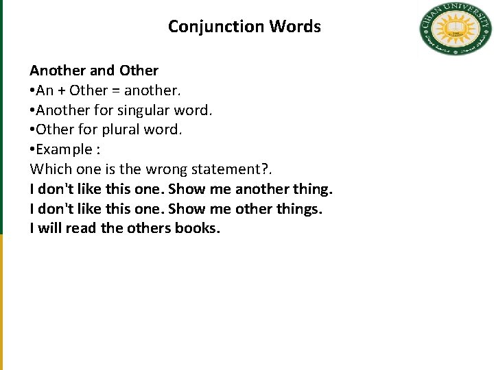 Conjunction Words Another and Other • An + Other = another. • Another for