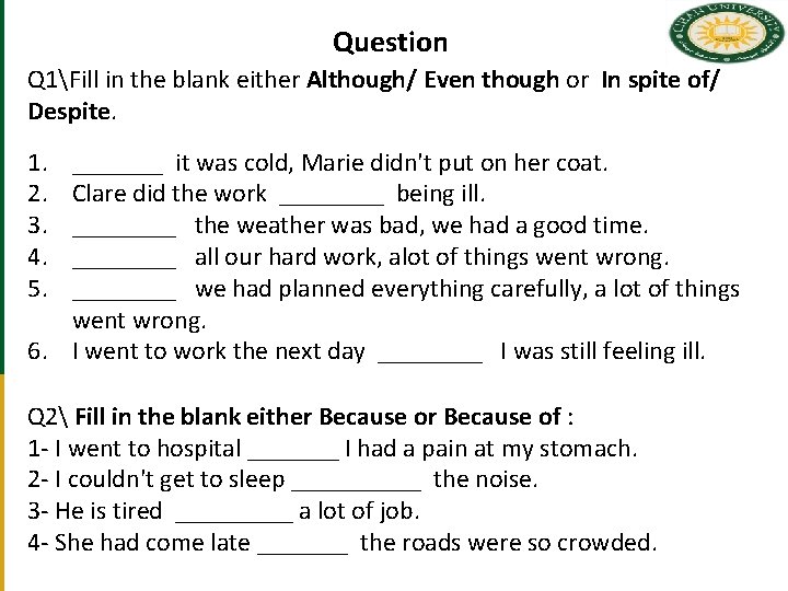 Question Q 1Fill in the blank either Although/ Even though or In spite of/