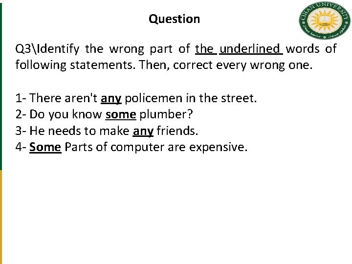 Question Q 3Identify the wrong part of the underlined words of following statements. Then,