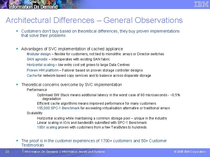 Tivoli Storage Management Software – Technical Conference Architectural Differences – General Observations § Customers