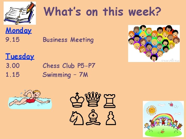 What’s on this week? Monday 9. 15 Business Meeting Tuesday 3. 00 1. 15