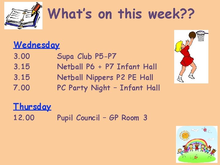What’s on this week? ? Wednesday 3. 00 3. 15 7. 00 Supa Club