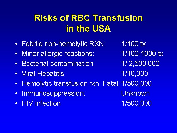 Risks of RBC Transfusion in the USA • • Febrile non-hemolytic RXN: 1/100 tx