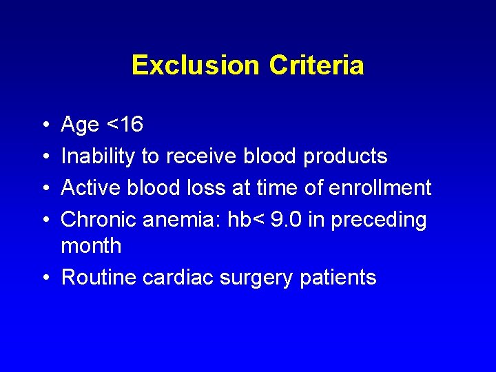 Exclusion Criteria • • Age <16 Inability to receive blood products Active blood loss