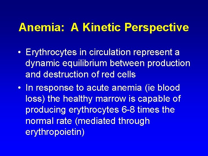 Anemia: A Kinetic Perspective • Erythrocytes in circulation represent a dynamic equilibrium between production