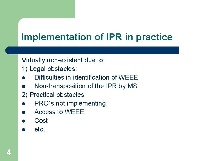 Implementation of IPR in practice Virtually non-existent due to: 1) Legal obstacles: l Difficulties
