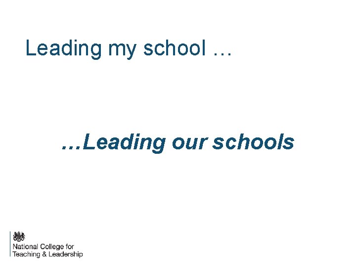 Leading my school … …Leading our schools 