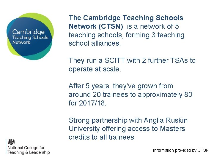 The Cambridge Teaching Schools Network (CTSN) is a network of 5 teaching schools, forming