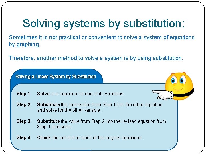 Solving systems by substitution: Sometimes it is not practical or convenient to solve a