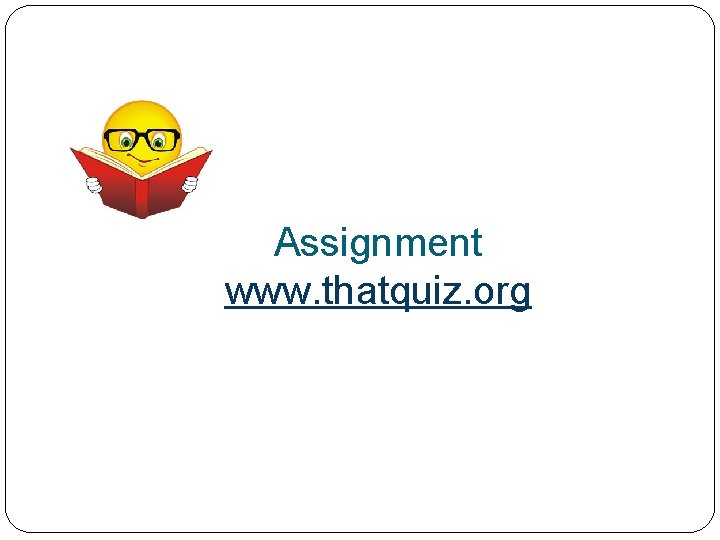 Assignment www. thatquiz. org 