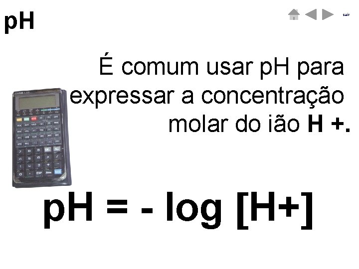 p. H sair É comum usar p. H para expressar a concentração molar do p. H sair É comum usar p. H para expressar a concentração molar do